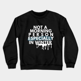 Not A Morning Person Especially In Winter Funny Quote White Typography Crewneck Sweatshirt